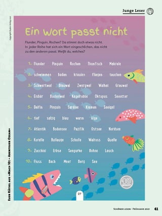 Euer
Rätsel
aus
»Mach
10!
–
Abenteuer
Ozean«
Copyright
Duden
Verlag
2021
41
Schöner lesen · Frühjahr 2021
Junge Leser
 