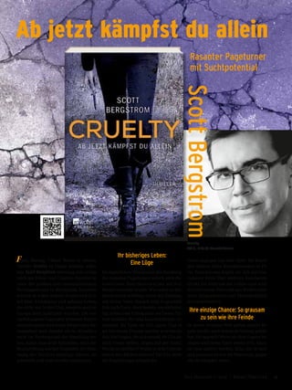 Ford, Boeing, Chase: Bevor er seinen
Thriller Cruelty zu Papier brachte, arbei-
tete Scott Bergstrom jahrelang sehr erfolg-
reich als Texter und Creative Director in
einer der größten und renommiertesten
Werbeagenturen in Manhattan. Daneben
schrieb er schon damals Essays und Arti-
kel über Architektur und urbanes Leben,
die nicht nur in den USA, sondern auch in
Europa breit publiziert wurden. Die ver-
nachlässigten Gegenden beliebter Touris-
tenmetropolen sind dabei Bergstroms Ste-
ckenpferd und obwohl sie in »Cruelty«
nicht im Vordergrund der Handlung ste-
hen, kann man doch feststellen, dass die
Beschreibung solcher Gegenden die Stim-
mung des Thrillers mitprägt: Düster, an-
schaulich und zum Greifen realistisch.
Ihr bisheriges Leben:
Eine Lüge
Im eigentlichen Mittelpunkt der Handlung
des rasanten Pageturners jedoch steht die
brave Gwen. Zehn Jahre ist es her, seit ihre
Mutter ermordet wurde. Wie schon in den
Jahren zuvor verbringt Gwen den Todestag
mit ihrem Vater. Danach reist er geschäft-
lich nach Paris. Doch bereits am nächsten
Tag stehen zwei Unbekannte vor Gwens Tür
und erzählen ihr eine haarsträubende Ge-
schichte: Ihr Vater sei CIA-Agent. Und er
sei bei einem Einsatz spurlos verschwun-
den. Die Fragen, die sich sowohl die CIA als
auch Gwen stellen, liegen auf der Hand:
Wurde er entführt? Wollte er dem Geheim-
dienst den Rücken kehren? Die CIA stellt
die Ermittlungen schnell ein.
Gwen dagegen hat eine Spur: Sie kennt
den Namen eines Kontaktmannes in Pa-
ris. Entschlossen begibt sie sich auf eine
riskante Reise über mehrere Kontinente
direkt ins Zentrum der Gefahr und wird
dort mit einem Netzwerk aus Waffenschie-
bern, Drogendealern und Menschenhänd-
lern konfrontiert.
Ihre einzige Chance: So grausam
zu sein wie ihre Feinde
In dieser fremden Welt gelten andere Re-
geln als die, nach denen sie bislang gelebt
hat. Sie begreift: Wenn sie ihre Gegner be-
siegen und ihren Vater retten will, muss
sie eine andere werden. Eine, die so hart
und grausam ist wie die Menschen, gegen
die sie kämpfen muss.
Cruelty
432 S., € 14,99 Rowohlt Polaris
Ab jetzt kämpfst du allein
Rasanter Pageturner
mit Suchtpotential
ScottBergstrom
©privat
31Das Magazin 1 · 2017  |  Krimi | Thriller
 
