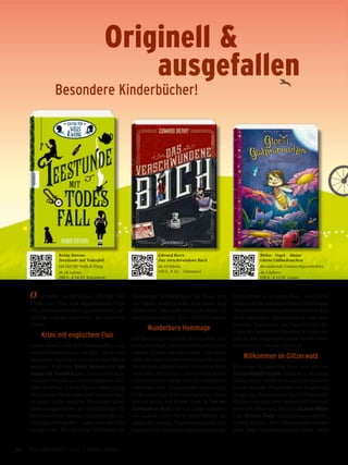 Originell &
	 ausgefallen
Besondere Kinderbücher!
Originelle, ausgefallene Bücher für
Kinder mit Flair und ausgefallenen Figu-
ren, lebensweise oder spannend mit viel
Charme sind ein Geschenk, im wahrsten
Sinne!
Krimi mit englischem Flair
Schon Band 1 hat mit Internatsflair und
zwei Heldinnen ganz im Stile von Krimi-
meisterin Agatha Christie in den Bann
gezogen. Jetzt legt Robin Stevens mit Tee-
stunde mit Todesfall nach: Daisy und Hazel
ermittelt wieder als unschlagbares Duo
Wells & Wong! Als zu Daisys Geburtstag
die gesamte Verwandtschaft anreist, sind
da ganz schön skurrile Gestalten dabei.
Doch ausgerechnet der zwielichtige Mr
Curtis wird bei diesem Familientreffen in
Fallingford vergiftet – und einer der Gäs-
te muss der Mörder sein! Während ein
Sturm die Verdächtigen im Haus und
die Polizei draußen hält, sind Daisy und
Hazel dem Täter und vielen dunklen Ge-
heimnissen auf der Spur. Einfach klasse!
Wunderbare Hommage
Auf Spuren ganz anderer Art begeben sich
Alba und Diego, zwei leidenschaftlich gern
lesende Kinder aus Barcelona. Vor ihnen
steht eine äußerst abenteuerliche Mission:
Sie müssen mitten hinein in zeitlose Klas-
siker wie »Peter Pan«, um die kostbaren
Geschichten zu retten und schließlich auf-
zudecken, wer unglaubliche literarische
Verbrechen auf dem Gewissen hat. Denn
warum genau hat Käptn Hook in Das ver-
schwundene Buch z.B. ein Laserschwert?
Der Auftakt einer Serie feiert Bücher als
magische Objekte, Tinte als magische Sub-
stanz und Buchhandlungen als magische
Orte mitten in unserer Welt – und nicht
zuletzt all die wundervollen Erzählungen,
die seit Generationen die Fantasie von Kin-
dern entfachen. Zugleich ist es eine spie-
lerische Einladung, mit Figuren und Mo-
tiven aus bekannten Klassikern zu spielen
und in der Imagination neue Geschichten
entstehen zu lassen: magisch!
Willkommen im Glitzerwald
Mit einer Extraportion Herz und Witz ist
Gloria Glühwürmchen illustriert. Martina
Matos, deren Strich man noch gut von »Die
kleine Spinne Widerlich« vor Augen hat,
fängt das liebenswerte und hilfsbereite
Glühwurmmädchen zauberhaft ein und
lässt die Abenteuer, die sich Susanne Weber
und Kirsten Vogel ausgesponnen haben,
richtig blitzen. Der Vorleseband versam-
melt zehn Gutenachtgeschichten, ideal
Weber · Vogel · Matos
Gloria Glühwürmchen
Bezaubernde Gutenachtgeschichten
Ab 5 Jahren.
128 S., € 12,95 Loewe
Edward Berry
Das verschwundene Buch
Ab 10 Jahren.
160 S., € 15,– Sanssouci
Robin Stevens
Teestunde mit Todesfall
Ein Fall für Wells & Wong
Ab 10 Jahren.
288 S., € 14,95 Knesebeck
40 Das Magazin 1 · 2017  |  Junge Leser
 