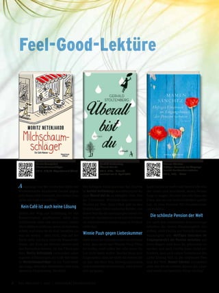 Feel-Good-Lektüre
Ausgelaugt von der zynischen Kälte der
Werbebranche beschließt Daniel gegen
jede finanzielle Vernunft, mit seiner Frau
Aylin ein Café zu eröffnen.
Kein Café ist auch keine Lösung
Schon der Weg zur Eröffnung ist mit
Katastrophen gepflastert. Aber das
Schlimmste steht ihm noch bevor: Gäste!
Diese bleiben zu Hause, wenn sie kommen
sollen, und wenn sie da sind, bestellen sie,
was sie wollen – aber nicht, was auf der
Karte steht. Als dann noch ein Wasserrohr
bricht, der Koch die Nerven verliert und
das Fernsehen kommt, ist das Chaos per-
fekt. Moritz Netenjakob verwandelt seine
eigenen Erfahrungen als Café-Betreiber
in Michschaumschläger in ein Feuerwerk
aus Gags, absurden Situationen und wun-
derbaren Charakteren. Herrlich!
Mit heftigem Liebeskummer hat Martha
in Gerhild Stoltenbergs warmherzigem Ro-
man Überall bist du zu kämpfen. Orte, Din-
ge, Erlebnisse: Wirklich alles erinnert
Martha an Tom. Zum Glück gibt es den
fünfjährigen Oskar und seine Brüder, von
denen Martha die unausgesprochenen Ge-
setze des Spielplatzes lernt und mit denen
sie unbeschwerte Sommertage im Freibad
verbringt.
Winnie Puuh gegen Liebeskummer
Doch wenn der Liebeskummer so schlimm
wird, dass nicht mal Winnie Puuh-Pflas-
ter helfen, weiß selbst der sehr weise Os-
kar nicht mehr weiter. Martha muss sich
eingestehen, dass sie nicht die besten Ide-
en hat, um über Tom hinwegzukommen,
und entscheidet kurzerhand, alles hinter
sich zu lassen.
Auch Cecilia ist nach zwölf Jahren Ehe wie-
der allein und beschließt, einen Neuan-
fang zu wagen: Sie wird das alte Haus am
Fluss, das sie von ihren Großeltern geerbt
hat, in eine Pension für Studentinnen
umwandeln.
Die schönste Pension der Welt
Als nach den turbulenten Renovierungs-
arbeiten die ersten Pensionsgäste ein-
ziehen, stellt Cecilia aus Vorsicht kuriose
Hausregeln wie ›Heftiges Umarmen im
Eingangsbereich der Pension verboten‹ auf.
Doch Regeln sind dazu da, gebrochen zu
werden und auch Cecilia kann nicht ver-
hindern, dass nach vielen Turbulenzen die
Liebe Einzug hält in der schönsten Pen-
sion der Welt. Mamen Sánchez verzaubert
auch mit ihrem zweiten Roman die Leser
und macht auf herrliche Weise süchtig!
Moritz Netenjakob
Milchschaumschläger
352 S., € 14,99 Kiepenheuer & Witsch
Mamen Sánchez
Heftiges Umarmen im Eingangs-
bereich der Pension verboten
360 S., € 20,– Thiele
Gerhild Stoltenberg
Überall bist du
272 S., € 20,– Atlantik
erscheint am 11. April 2017
6 Das Magazin 1 · 2017  |  Literatur | Unterhaltung
 