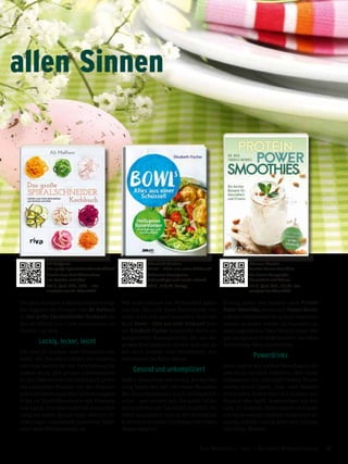 Mit ganz wenigen Kohlenhydraten trump-
fen dagegen die Rezepte von Ali Maffucci.
In Das große Spiralschneider-Kochbuch lie-
fert sie leichte Low-Carb-Alternativen zu
Nudeln und Reis.
Lockig, lecker, leicht
Für über 20 Gemüse- und Obstsorten von
Apfel, bis Zucchini erklärt die Autorin,
was man jeweils bei der Verarbeitung be-
achten muss, gibt genaue Informationen
zu den Nährwerten und liefert auch gleich
die passenden Rezepte von der französi-
schen Zwiebelsuppe über Selleriespaghet-
ti bis zu Steckrübenrisotto mit Pancetta
und Lauch. Eine übersichtliche Kennzeich-
nung bei jedem Rezept zeigt, welches Ge-
richt vegan, vegetarisch, glutenfrei, Paläo
oder ohne Milchprodukte ist.
Wer schon einmal das Wohlgefühl genos-
sen hat, das sich beim Basenfasten ein-
stellt, wird sich ganz besonders über das
Buch Bowls – Alles aus einer Schüssel! freu-
en. Elisabeth Fischer beschreibt darin un-
komplizierte Basengerichte, die aus der
großen Bowl gegessen werden und sich da-
mit auch perfekt zum Mitnehmen, bei-
spielsweise ins Büro, eignen.
Gesund und unkompliziert
Selbst Menschen mit wenig Kocherfah-
rung haben mit den 100 neuen Rezepten
der Bestsellerautorin rasch Erfolgserleb-
nisse – und werden satt: Die große Schüs-
sel ist dreimal am Tag reichlich gefüllt. Sie
bietet maximalen Genuss bei minimalen
Kalorien und macht Abnehmen mit vollem
Magen möglich.
Richtig schön satt machen auch Protein-
Power-Smoothies, denen sich Thomas Wendel
widmet.InsbesonderediegrünenSmoothies
werden ja immer wieder als besonders ge-
sund angepriesen. Dabei braucht unser Kör-
per, um optimal zu funktionieren, vor allem
hochwertige Fette und Proteine.
Powerdrinks
Diese sind in den weißen Smoothies in die-
sem Buch reichlich enthalten. Ihre Farbe
bekommen die nährstoffreichen Power-
drinks durch Quark, Soja- oder Mandel-
milch sowie helles Obst und Gemüse wie
Banane oder Apfel. Angereichert mit Avo-
cado, Ei, Kokosöl, Heilkräutern und ande-
ren hochwertigen Zutaten schmecken sie
samtig-süß bis cremig-herb und sättigen
sehr lang. Mmmh!
allen Sinnen
Thomas Wendel
Protein-Power-Smothies
Die besten Rezepte für
Gesundheit und Fitness
112 S., farb. Abb., € 9,99 riva
erscheint im März 2017
Elisabeth Fischer
Bowls – Alles aus einer Schüssel!
Heilsames Basenfasten –
Schmeckt gut und macht schlank
132 S., € 18,90 Kneipp
Ali Maffucci
Das große Spiralschneider-Kochbuch
Leichte Low-Carb-Alternativen
aus Gemüse und Obst
272 S., farb. Abb., € 22,– riva
erscheint am 20. März 2017
61Das Magazin 1 · 2017  |  Kochen | Wohlbefinden
 