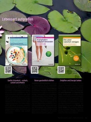 Beate Löffler
111 Genießerrezepte für
Magen und Darm
Sanfte Schonkost bei Völlegefühl,
Blähungen, Verstopfung und
Sodbrennen
160 S., € 19,99 humboldt
Theresia Wilhelms
Krampfadern natürlich
behandeln
Venen in 12 Schritten
ganzheitlich stärken
144 S., € 19,99 humboldt
Lebensart aufgreifen
Anne Wanitschek, Sebastian Vigl
Die Leber natürlich reinigen
Entgiften und Energie tanken
mit dem Prometheus-Programm
136 S., € 19,99 humboldt
Sanfte Schonkost – einfach,
schnell und effektiv
Die Ökotrophologin Beate Löffler hat 111
Genießerrezepte für Magen und Darm zu-
sammengetragen, die dabei helfen, Be-
schwerden wie Blähungen und Völlege-
fühl in den Griff zu bekommen. Wer so
kocht, kann aktiv verhindern, dass Reiz-
darm oder Durchfall chronisch werden.
Die Autorin stellt einfache Ernährungs-
regeln und ausgewogene Rezepte in den
Mittelpunkt, die optimal zu einer guten
Verdauung beitragen. Der schöne Neben-
effekt: Betroffene erreichen zusätzlich
eine Stärkung der Darmflora und sind wi-
derstandfähiger gegen Infektionen und
Erkältungen. Effektiv und einfach
umzusetzen!
Venen ganzheitlich stärken
Krampfadern natürlich behandeln ist der ers-
te Venenratgeber, der die traditionelle
chinesische Medizin mit dem westlichen Er-
fahrungswissen verbindet. TheresiaWilhelms
gibt mit ihrem »Venenplan« Betroffenen ein
Programm an die Hand, mit dem funktions-
tüchtige Venen gestärkt und Krampfadern
naturheilkundlich entfernt werden. Den
Kern des ganzheitlichen Konzepts bilden
dabei frühzeitiges Erkennen, sinnvolle An-
wendungen, richtige Bewegungen im All-
tag, eine abgestimmte Ernährung sowie
eine Kochsalztherapie. So kann man eige-
nes Wohlbefinden und Lebensqualität
durch gesunde Blutgefäße erhöhen und tat-
sächlich in wenigen Monaten zu schönen
Beinen ohne Krampfadern gelangen.
Entgiften und Energie tanken
Unser moderner Lebensstil stellt die Leber
vor große Herausforderungen. Schlechte
Ernährung, zu wenig Bewegung, Alkohol,
Nikotin und Umweltgifte bringen sie an
ihre Grenzen. Die erfahrenen Heilprakti-
ker Anne Wanitschek und Sebastian Vigl
haben deshalb eine naturheilkundliche
Leberkur entwickelt. Diese praxiserprobte
Kur kombiniert Ernährungsregeln, Pflan-
zenheilkunde, Biochemie nach Dr. Schüß-
ler und Entspannungstechniken. So kann
die Leber regenerieren und entgiften – das
Prometheus-Programm aus Die Leber na-
türlich reinigen stellt quasi pure Wellness
für das so wichtige Organ dar. Wer das vier-
wöchige Programm durchführt, fühlt sich
erholt und voller frischer Energie.
65Das Magazin 1 · 2017  |  Wohlbefinden
 