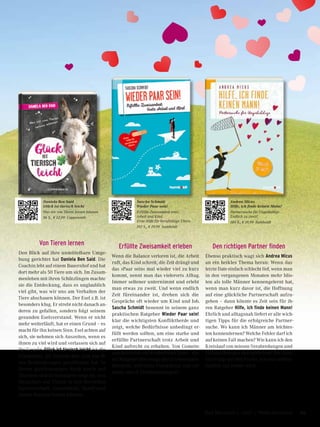 Von Tieren lernen
Den Blick auf ihre unmittelbare Umge-
bung gerichtet hat Daniela Ben Said. Die
Coachin lebt auf einem Bauernhof und hat
dort mehr als 50 Tiere um sich. Im Zusam-
menleben mit ihren Schützlingen machte
sie die Entdeckung, dass es unglaublich
viel gibt, was wir uns am Verhalten der
Tiere abschauen können. Der Esel z.B. ist
besonders klug. Er strebt nicht danach an-
deren zu gefallen, sondern folgt seinem
gesunden Eselsverstand. Wenn er nicht
mehr weiterläuft, hat er einen Grund – es
macht für ihn keinen Sinn. Esel achten auf
sich, sie nehmen sich Auszeiten, wenn es
ihnen zu viel wird und verlassen sich auf
ihr Gespür. Glück ist tierisch leicht ist die
Erkenntnis, die Daniela Ben Said aus ih-
ren Beobachtungen geschlossen hat. In
ihrem gleichnamigen Buch sowie auf
Tourneen und in Seminaren zeigt sie, was
Menschen von Tieren in den Bereichen
Partnerschaft, Gesundheit, Beruf und
innere Balance lernen können.
Erfüllte Zweisamkeit erleben
Wenn die Balance verloren ist, die Arbeit
ruft, das Kind schreit, die Zeit drängt und
das »Paar sein« mal wieder viel zu kurz
kommt, nennt man das vielerorts Alltag.
Immer seltener unternimmt und erlebt
man etwas zu zweit. Und wenn endlich
Zeit füreinander ist, drehen sich die
Gespräche oft wieder um Kind und Job.
Sascha Schmidt benennt in seinem ganz
praktischen Ratgeber Wieder Paar sein!
klar die wichtigsten Konfliktherde und
zeigt, welche Bedürfnisse unbedingt er-
füllt werden sollten, um eine starke und
erfüllte Partnerschaft trotz Arbeit und
Kind aufrecht zu erhalten. Von Gemein-
samkeiten bis zur kinderfreien Zone – die-
ser Ratgeber überzeugt durch lebensnahe
Beispiele, hilfreiche Checklisten und vor
allem: durch Problemlösungen!
Den richtigen Partner finden
Ebenso praktisch wagt sich Andrea Micus
an ein heikles Thema heran: Wenn das
letzte Date einfach schlecht lief, wenn man
in den vergangenen Monaten mehr Idio-
ten als tolle Männer kennengelernt hat,
wenn man kurz davor ist, die Hoffnung
auf eine glückliche Partnerschaft aufzu-
geben – dann könnte es Zeit sein für ih-
ren Ratgeber Hilfe, ich finde keinen Mann!
Ehrlich und alltagsnah liefert er alle wich-
tigen Tipps für die erfolgreiche Partner-
suche. Wo kann ich Männer am leichtes-
ten kennenlernen? Welche Fehler darf ich
auf keinen Fall machen? Wie kann ich den
Kreislauf von miesen Verabredungen und
Enttäuschungen durchbrechen? Die Auto-
rin bringt auf den Punkt, wie aus »allein«
endlich »zu zweit« wird.
Sascha Schmidt
Wieder Paar sein!
Erfüllte Zweisamkeit trotz
Arbeit und Kind.
Erste Hilfe für berufstätige Eltern
192 S., € 19,99 humboldt
Daniela Ben Said
Glück ist tierisch leicht
Was wir von Tieren lernen können
96 S., € 12,99 Coppenrath
Andrea Micus
Hilfe, ich finde keinen Mann!
Partnersuche für Ungeduldige.
Endlich zu zweit!
184 S., € 19,99 humboldt
69Das Magazin 1 · 2017  |  Wohlbefinden
 