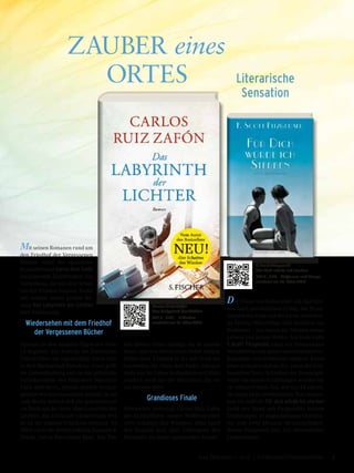 Wiedersehen mit dem Friedhof
der Vergessenen Bücher
Spanien in den dunklen Tagen des Fran-
co-Regimes: Ein Auftrag der Politischen
Polizei führt die eigenwillige Alicia Gris
in ihre Heimatstadt Barcelona. Unter größ-
ter Geheimhaltung soll sie das plötzliche
Verschwinden des Ministers Mauricio
Valls aufklären, dessen dunkle Vergan-
genheit ihn nun einzuholen scheint. In sei-
nem Besitz befand sich ein geheimnisvol-
les Buch aus der Serie »Das Labyrinth der
Lichter«, das Alicia auf schmerzliche Wei-
se an ihr eigenes Schicksal erinnert. Es
führt sie in die Buchhandlung Sempere &
Söhne, tief in Barcelonas Herz. Der Zau-
ber dieses Ortes schlägt sie in seinen
Bann, und wie durch einen Nebel steigen
Bilder ihrer Kindheit in ihr auf. Doch die
Antworten, die Alicia dort findet, bringen
nicht nur ihr Leben in allerhöchste Gefahr,
sondern auch das der Menschen, die sie
am meisten liebt.
Grandioses Finale
Meisterlich verknüpft Carlos Ruiz Zafón
die Erzählfäden seiner Weltbestseller
»Der Schatten des Windes«, »Das Spiel
des Engels« und »Der Gefangene des
Himmels« zu einem spannenden Finale.
Der Traum von Ruhm und Geld, das Stre-
ben nach persönlichem Erfolg, die Mysti-
fikation der Frau und der Liebe, rauschen-
de Partys, Höhenflüge und Abstürze ins
Bodenlose – das waren die Themen seines
Lebens und seines Werks. Am Ende hatte
F. Scott Fitzgerald, einst ein literarisches
Wunderkind und später umschwärmter Er-
folgsautor, sein Publikum verloren. Kaum
einer erinnerte sich an ihn, einen der best-
bezahlten Story-Schreiber der Zwanziger.
Viele von seinen Erzählungen wurden bis
zu seinem frühen Tod, mit nur 44 Jahren,
bis heute nicht veröffentlicht. Nun erschei-
nen sie endlich: Für dich würde ich sterben
heißt der Band mit Fitzgeralds letzten
Erzählungen: 16 abgeschlossene Geschich-
ten und zwei Skizzen im unnachahm-
lichen Fitzgerald-Ton. Ein literarischer
Leckerbissen!
F. Scott Fitzgerald
Für dich würde ich sterben
320 S., € 22,– Hoffmann und Campe
erscheint am 28. März 2017
Carlos Ruiz Zafón
Das Labyrinth der Lichter
944 S., € 25,– S.Fischer
erscheint am 16. März 2017
Literarische
Sensation
ZAUBER eines
	ORTES
Mit seinen Romanen rund um
den Friedhof der Vergessenen
Bücher schuf der spanische
Bestsellerautor Carlos Ruiz Zafón
faszinierende Erzählwelten. Die
Verheißung, die mit »Der Schat-
ten des Windes« begann, findet
mit seinem neuen großen Ro-
man Das Labyrinth der Lichter
ihre Vollendung:
7Das Magazin 1 · 2017  |  Literatur | Unterhaltung
 