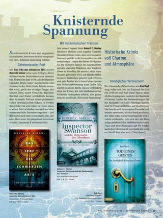 Knisternde
Spannung
Marcello Simoni
Das Erbe des schwarzen Abts
Historischer Kriminalroman
352 S., € 14,95 emons:
Rob Reef
Tod eines Geistes
Ein Stableford-Krimi aus Devon
250 S., € 12,– Dryas
Robert C. Marley
Inspector Swanson und die Mathematik
des Mordens
Ein viktorianischer Krimi
280 S., € 12,– Dryas
Dass historische Krimis null angestaubt
sein müssen, beweisen die hier vorgestell-
ten Titel. Achtung: Spannung voraus!
Geheimnisvoller Pakt
Mit Das Erbe des schwarzen Abts startet
Marcello Simoni seine neue Trilogie, die in
Italien bereits Bestsellerstatus erreicht
hat. Florenz im Jahr 1459: Als der Bankier
Gianotti Bruni unter mysteriösen Um-
ständen in der Abtei Santa Trinita ermor-
det wird, gerät der einzige Zeuge, ein
junger Dieb, unter Verdacht. Tigrinus
flüchtet und findet schließlich heraus,
dass Gianottis Tod mit einem geheimnis-
vollen orientalischen Schatz in Verbin-
dung steht. Um sein Leben zu retten, muss
er einen Pakt schließen und sich auf eine
abenteuerliche Seereise begeben – auf
der Suche nach dem »schwarzen Abt«, der
alles über seine Vergangenheit zu wissen
scheint. Spannend & abenteuerlich!
Mit mathematischer Präzision
Seit seiner Jugend liebt Robert C. Marley
Sherlock Holmes und Agatha Christie.
Glasklar gefolgert also, dass sein Inspector
Swanson perfekt in die Atmosphäre des vik-
torianischen London des Jahres 1895 passt:
Als im kältesten Januar des Jahrhunderts
auf der obersten Plattform des Watkin’s
Tower in Wembley die nackte Leiche eines
Mannes gefunden wird, mit Handschellen
an einen Stahlträger gekettet und erfroren,
und sein Bruder kurz darauf einer sponta-
nen Selbstverbrennung zum Opfer fällt,
startet Swanson durch, um zu verhindern,
dass der Killer, der mit mathematischer
Präzision vorzugehen scheint, eine ganze
Familie auslöscht. Klirrende Spannung!
Unmögliches Verbrechen?
Wer klassische »Whodunits« wie Rob Reef
mag, sollte mit ihm ins England des Jah-
res 1938 reisen! Auf Slane House, dem
idyllisch gelegenen Landsitz der Baronets
of Durbar, laufen die Vorbereitungen für
die Hochzeit von Lady Penelope Hatton
und Sir Perceval Holmes auf Hochtouren.
Die Familie und ihre engsten Freunde sind
bereits anwesend, als ein Mord geschieht,
der einer alten Gespensterlegende neues
Leben einhaucht. Als sich der als Trau-
zeuge geladene John Stableford mit seiner
Frau und dem Brautpaar auf die Suche
nach dem Täter macht, geschieht ein zwei-
ter Mord! Wer also war’s? Nachlesen!
Historische Krimis
voll Charme
und Atmosphäre
21Das Magazin 3 · 2019  |  Historische Krimis
 