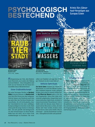 Hochspannung aus Oslo, dem Basken-
land, Österreich, aus London oder Südeng-
land und Südtirol – diese Schauplätze sind
mehr als nur Kulissen für die klasse Kri-
minalfälle dieses Bücherherbstes!
Osloer Großstadtdschungel
Für seine Norwegen-Thriller ist Bernhard
Stäber ja bereits bekannt. In Raubtierstadt
reist Sara Elin Persen aus dem indigenen
Volk der Samen vom Polarkreis nach Oslo,
um mehr über den Tod ihres Bruders her-
auszufinden. Sie will nicht glauben, dass
der Umweltaktivist bei einer zufälligen
Kneipenschlägerei erstochen wurde. Bald
schon gerät die junge Samin in Lebensge-
fahr. Auf sich gestellt und heimgesucht
von den Erinnerungen an ihren Bruder
bleibt Sara nur eines, um in Oslos Groß-
stadtdschungel zu bestehen: Sie wird
selbst zum Raubtier und jagt ihre Verfol-
ger. Packend von der ersten Seite an!
Keltische Opferrituale
Eva García Sáenz stammt aus Vitoria im
Baskenland, wo auch ihre Bücher spielen.
Hier ermittelt Inspector Ayala, genannt
Kraken, jetzt schon in seinem zweiten Fall.
In Das Ritual des Wassers geht es für ihn
ans Eingemachte. Seine erste Liebe wird
ermordet aufgefunden, hingerichtet nach
einem keltischen Opferritual, ertränkt in
einem historischen Wasserkessel. Und es
bleibt nicht bei diesem einen Mord. Je-
mand scheint Menschen zu töten, die bald
Mutter oder Vater werden. Kraken rennt
die Zeit davon, denn seine Chefin Alba ist
schwanger – und das Kind könnte von ihm
sein. Atmosphärisch dicht und packend!
Schweigen ist Gold?
Bei Paulus Hochgatterer ermittelt wieder
das Duo aus Psychiater Horn und Kommis-
sar Kovacs. In Fliege fort, fliege fort hält
der Sommer gerade Einzug in Furth am
See. Während sich die Hotelterrassen fül-
len und die Schüler auf ihre Zeugnisse
warten, nehmen besorgniserregende Er-
eignisse ihren Lauf. Auf immer grausame-
re Weise werden Gewalttaten gegen älte-
re Menschen verübt. Und die Opfer
schweigen. Als dann auch noch ein Kind
verschwindet, versucht das Ermittlerduo,
die spärlichen Anhaltspunkte zu verknüp-
fen, und taucht in dunkle Geschichten aus
der Vergangenheit ein. Meisterhaft erzählt
und hochspannend!
Bernhard Stäber
Raubtierstadt
372 S., € 16,– Acabus
Eva García Sáenz
Das Ritual des Wassers
544 S., € 15,– FISCHER Scherz
Paulus Hochgatterer
Fliege fort, fliege fort
288 S., € 23,– Deuticke
Krimis fürs Gänse-
haut-Vergnügen aus
Europas Ecken
PSYCHOLOGISCH
BESTECHEND
26 Das Magazin 3 · 2019  |  Krimi | Thriller
 