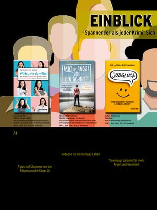 Menschen zu verstehen, wird leider nicht
in der Schule gelehrt. Profi-Schauspiele-
rin und Körpersprache-Expertin Yvonne
de Bark weiß jedoch, wie es geht. Egal,
ob wir tough und kompetent oder einfach
nur sympathisch erscheinen wollen – in
Wirke, wie du willst! verrät sie, wann wir
welche Haltung einnehmen sollten und
was unsere Gestik und Mimik für einen
Eindruck erweckt.
Tipps und Übungen von der
Körpersprache-Expertin
Mit praktischen Tipps für jede Gelegen-
heit führt sie den Leser zu einer 100% au-
thentischen Wirkung und einem sicheren
Auftreten. Der perfekte Ratgeber für er-
folgreiche Kommunikation.
In Mischa Miltenbergers Buch Mut ist Angst
plus ein Schritt finden sich keine Wissens-
vermittlung, keine Konzepte, Tools oder
Therapiemethoden – denn ein Geheim-
rezept gegen die Angst gibt es nicht. Statt-
dessen berichtet er schonungslos ehr-
lich und mit viel Humor von seinen
Erfahrungen.
Rezepte für ein mutiges Leben
Die 15 Rezepte für ein mutiges Leben ha-
ben ihm dabei geholfen, seine Gedanken
und Verhaltensweisen zu hinterfragen.
Mit ihnen will er seine Leser inspirieren,
das Leben aus einem neuen Blickwinkel
zu betrachten und Lebensfreude, Leichtig-
keit und Neugier wiederzuentdecken. Sein
Buch ist ein Weckruf, nicht mehr vor den
eigenen Ängsten davonzulaufen – und
gleichzeitig eine Liebeserklärung an das
Leben.
Dieses auch an Montagen zu lieben, ist das
erklärte Ziel von Achim Pothmann. Er ist
Experte für Jobglück und glücklich-erfolg-
reiche Unternehmensführung. Mit seinem
erprobten Jobglück-Trainingsprogramm
hilft er seinen Lesern, eine Betrachtungs-
weise zu entwickeln, die nachhaltiges Job-
glück vorstellbar und möglich macht.
Trainingsprogramm für mehr
Arbeitszufriedenheit
Im gleichnamigen Ratgeber Jobglück zeigt
er auf unterhaltsame Weise, mit vielen Bei-
spielen und den 50 besten Tipps für die
Steigerung der Arbeitszufriedenheit, wie
eine glücksorientierte Einstellung gelingt,
die sich positiv auf Arbeit und Privatleben
auswirkt. Denn: »Jobglück ist für jeden
möglich!«
Yvonne de Bark
Wirke, wie du willst!
Wie du deine Körpersprache gezielt einsetzt.
Sicheres Auftreten, wenn es darauf ankommt
208 S., farb. Abb., € 19,99 humboldt
Mischa Miltenberger
Mut ist Angst plus ein Schritt
Auf Panikattacken und Depression steht nicht
lebenslänglich! Rezepte für mehr Lebensfreude
184 S., farb. Abb., € 19,99 humboldt
Achim Pothmann
Jobglück
Wie du den Montag lieben lernst
224 S., farb. Abb., € 12,99 humboldt
Spannender als jeder Krimi: Sich
EINBLICKEINBLICK
62 Das Magazin 3 · 2019  |  Ratgeber Gesundheit
 