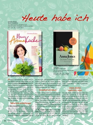 Aromatische Kräuter, duftende Gewürze
und Blüten sind die Leidenschaft der Au-
torin und Köchin Christina Richon, denn ihr
Herz schlägt für die »kulinarische Aroma-
therapie«. In ihre raffinierten, aber leicht
gelingenden Rezepte fließt ihre über
25-jährige Erfahrung mit der wohltuen-
den Aromatherapie ein – und das Ergeb-
nis sind wahre Geschmacksexplosionen,
schließlich bietet unsere Natur uns ein rei-
ches Füllhorn an unterschiedlichsten Düf-
ten und Aromen.
Kulinarische Aromatherapie
In Meine Aromaküche zeigt Christina Richon,
dass diese nicht nur wunderbar duften,
sondern wie man sie wohltuend auch beim
Kochen einsetzt. Mit Gewürzen wie Chili
und Wasabi, Minze und Basilikum, Kur-
kuma und Kaffee oder betörenden Aromen
aus Orangen- und Jasminblüten wird ein
wahres Feuerwerk der Sinne gezündet
und die vielfach ausgezeichnete Koch-
buchautorin und Rezeptentwicklerin
schöpft spürbar aus den Vollen.
Gesundheit und Genuss
Ihre über 110 Rezepte sind nicht nur ein
Genuss, sondern auch kleine Gesundheits-
helfer für mehr Energie und innere Balan-
ce, bessere Stimmung und mehr Wohlbe-
finden. Und schon bevor man selbst den
Kochlöffel schwingt, hat man beim Be-
trachten der ästhetischen Bilder fast schon
das Gefühl, dass die Düfte zart den Seiten
entsteigen.
Mit The Modern Cook’s Year brachte Anna
Jones kürzlich ihre Kollegen zum Schwär-
men: Jamie Oliver nannte es einen »Tri-
umph von einem Buch« und auch der
selbst so großartige Yotam Ottolenghi war
ganz aus dem Häuschen: »Ich liebe Anna
Jones’ neues Buch. So viele wundervolle
Gerichte!«
Stylish, köstlich,
vegetarisch, vegan
Von den ersten Frühlingstagen über lan-
ge Sommerabende bis zu den kältesten
Wintertagen zeigt die Queen der veganen
und vegetarischen Küche darin, wie man
das Beste aus saisonalem Obst und Gemü-
se herausholt. Ihr gewohnt stylish auf-
gemachtes Kochbuch ist in sechs Jahres-
zeiten unterteilt und enthält über 250 köst-
liche vegetarische und vegane Rezepte,
außergewöhnliche Geschmackskombina-
tionen und viele hilfreiche Tipps für nach-
haltigen Genuss. Saisonal, vegetarisch,
raffiniert!
Heute habe ichChristina Richon
Meine Aromaküche
Gesundheit & Genuss: 110 duftende und
köstliche Gerichte mit Kräutern, Gewürzen und Blüten
192 S., farb. Abb., € 24,99 TRIAS
Anna Jones
The Modern Cook’s Year
Über 250 vegetarische und vegane Rezepte
für alle Jahreszeiten
480 S., farb. Abb., € 26,– Mosaik
erscheint am 11. November 2019
66 Das Magazin 3 · 2019  |  Genuss
 