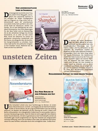 unsteten Zeiten
U
lrike Schweikert schickt eine neue Familiensaga ins Rennen. Im ersten
Band »Novembersturm« ist Dreh- und Angelpunkt der Bahnhof Friedrich-
straße im Herzen Berlins. Als der junge Architekt Robert 1920 den Auftrag
bekommt, am Neubau des Bahnhofs und der Planung der ersten U-Bahn-Linie
Berlins mitzuarbeiten, ist er überglücklich. Endlich kann er seiner großen Liebe Lu-
ise einen Heiratsantrag machen. Doch ihr Glück ist nicht ungetrübt. Denn Roberts
bester Freund Johannes, mit dem er gemeinsam an der Front kämpfte und der als
verschollen galt, taucht ausgerechnet am Tag ihrer Hochzeit auf, kriegsversehrt
und ohne Hoffnung. Und er war vor Robert Luises Liebe. Der Bahnhof wird Schick-
salsort für zwei Familien, verbunden durch eine unmögliche Liebe. Großes Kino!
Das Herz Berlins in
den Stürmen der Zeit
Maria Nikolai
Töchter der Hoffnung Bd. 1
Die Bodensee-Saga
592 S., € 11,– Penguin
D
ie bewegende Geschichte einer Frau,
die unbeirrt ihren Weg geht, und zu-
gleich eine spannende Zeitreise in
das Shanghai der wilden Dreißigerjahre
legt Luo Lingyuan vor. Klug, schön und un-
konventionell, passt die amerikanische
Journalistin Emily Hahn perfekt in die schil-
lernde Stadt der Abenteurer, Dichter und
Dandys. Sie ist stets Mittelpunkt der mon-
dänen Dinnerpartys, ihre China-Reportagen
für den New Yorker sind ein Riesenerfolg.
Als sie den attraktiven Verleger Zau Sinmay
kennenlernt, ist es Liebe auf den ersten
Blick. Durch ihn bekommt sie Zutritt zur
gehobenen chinesischen Gesellschaft und
die Chance, eine Biografie über die berühm-
ten Soong-Schwestern zu schreiben. Doch
schon bald werfen die politischen Ereignis-
se ihre Schatten voraus. Betörend wie die
Stadt und die Frau dahinter!
Eine leidenschaftliche
Liebe in Shanghai
D
er Auftakt der neuen »Bodensee«-
Saga von Maria Nikolai ist so sehn-
suchtsvoll und bezaubernd wie »Die
Schokoladenvilla«! Meersburg, 1917: Für
Helena Lindner und ihre Schwestern ist der
Lindenhof, ein romantischer Gasthof am
Bodensee, ein Ort voller idyllischer Kindheits-
erinnerungen. Doch drei Jahre Krieg haben
ihre Spuren hinterlassen. Die Gästezimmer
stehen leer, Vater Gustav ist an der Front, und
Mutter Elisabeth regiert mit eiserner Hand.
Trotz der schweren Zeit lässt Helena der
Traum nicht los, den Ort ihrer Kindheit zu
neuem Leben zu erwecken und zu einem
Grandhotel auszubauen. Als ein junger Adli-
ger sich im Lindenhof einmietet, erwacht in
ihr neuer Mut. Wunderschön ausgestattet
und zum Dahinschmelzen!
Bezaubernder Auftakt zu einer neuen Trilogie
Luo Lingyuan
Sehnsucht nach Shanghai
320 S., € 24,– Ebersbach & Simon
Ulrike Schweikert
Novembersturm Bd. 1
Berlin Friedrichstraße
512 S., € 15,– Rowohlt Polaris
15
Schöner lesen · Herbst | Winter 2021 | 22
Romane
 