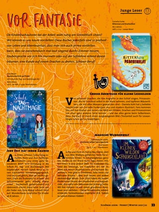 Gina Mayer
Zauberunterricht auf Probe
Die Schule für Tag- und Nachtmagie Bd. 1
Ab 8 Jahren.
192 S., sw Abb., € 9,99 Ravensburger
Edward Wyke-Smith
Im kleinen wilden Schnergenland
Ab 6 Jahren.
240 S., € 15,– Thienemann
Cornelia Funke
Rittermut und Drachenblut
Ab 7 Jahren.
128 S., € 12,– Loewe Wow!
A
n ihrem zehnten Geburtstag er-
halten Nora und ihre Zwillings-
schwester Lucy einen ganz be-
sonderen Brief: eine Einladung in die
Schule für Tag- und Nachtmagie. Mit
klopfendem Herzen radelt Nora zu ih-
rem nächtlichen Vorstellungsgespräch.
Und sie spürt gleich, dass sie hierher ge-
hört. Doch die Probezeit ist schwer und
seltsamerweise geht ständig etwas
schief … Zauberhaft, geheimnisvoll und
ideenreich nimmt diese neue Serie aus
der Feder von Gina Mayer schnell Fahrt
auf: Wunderbares Lesefutter für Kinder
ab 8 Jahren.
Jede Zeit hat ihren Zauber
A
ls Pip und Flora im Sunny Bay Home, dem
von Miss Watkyns geführten Heim für el-
ternlose Kinder, in Schwierigkeiten gera-
ten, laufen sie mit ihrem Hund Tiger davon: mit-
ten hinein in eine andere Welt. Sie entdecken das
Land der Schnerge, ein magischer Ort tief im
Wald mit seinen Baumhäusern und kuriosen Be-
wohnern. Hier gibt es Zimtbären, tolle Feste und
seltsame Rituale – aber auch Hexen und andere
merkwürdige Wesen. Zum Glück haben die beiden
Kinder einen Freund, den chaotischen und vergessli-
chen,aberdafürsehrliebenswertenSchnergGorbo.
Mit ihm stolpern sie von einem grandiosen Aben-
teuer zum nächsten. – Dieser fantasievolle, wieder-
entdeckte Vorleseklassiker inspirierte J.R.R. Tolkien
zu seinem Kleinen Hobbit!
magische Wunderwelt
V
on schlauen Drachen, die ihre Angreifer in den Schlaf singen, Prinzessin-
nen, die ihr Schicksal selbst in die Hand nehmen, und tapferen Mäuserit-
tern, die mit allen Wassern gewaschen sind – Daniela Kohl hat 5 beliebte
Geschichten von Cornelia Funke ganz neu und modern illustriert. Fans kommen
hier auf ihre Kosten und lernen die Welt von Rittern, Drachen und Prinzessinnen
von einer ganz anderen Seite kennen – und das alles gerne beim Selberlesen,
denn das Buch ist durch einen ausgewogenen Bild-/Textanteil auch für Lesean-
fänger schon gut zu bewältigen.
Grosse Abenteuer für kleine Lesehelden
Ob Kinderbuchautoren bei der Arbeit wohl ruhig am Schreibtisch sitzen?
Wir können es uns kaum vorstellen! Diese Bücher jedenfalls sind so prallvoll
von Leben und Abenteuerlust, dass man sich auch prima vorstellen
kann, dass sie zwischendurch mal laut singend durchs Zimmer tanzen,
Zaubersprüche vor sich hin murmeln oder auf der Sofalehne reitend davon
träumen, eine Runde auf einem Drachen zu drehen. Schöner Beruf!
vor Fantasie
vor Fantasie
33
Schöner lesen · Herbst | Winter 2021 | 22
Junge Leser
 