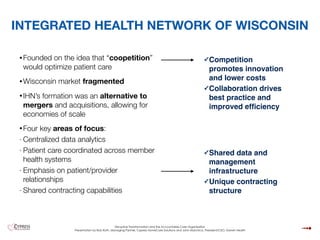 INTEGRATED HEALTH NETWORK OF WISCONSIN
• IHN’s platform aggregates disparate
data from 3.1 million individuals
• Includes ...