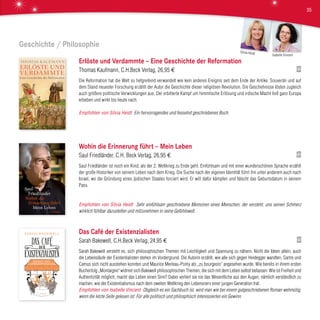 Geschichte / Philosophie
Erlöste und Verdammte – Eine Geschichte der Reformation
Thomas Kaufmann, C.H.Beck Verlag, 26,95 €
Die Reformation hat die Welt so tiefgreifend verwandelt wie kein anderes Ereignis seit dem Ende der Antike. Souverän und auf
dem Stand neuester Forschung erzählt der Autor die Geschichte dieser religiösen Revolution. Die Geschehnisse lösten zugleich
auch größere politische Verwicklungen aus. Der erbitterte Kampf um himmlische Erlösung und irdische Macht ließ ganz Europa
erbeben und wirkt bis heute nach.
Empfohlen von Silvia Heidt Ein hervorragendes und fesselnd geschriebenes Buch.
Wohin die Erinnerung führt – Mein Leben
Saul Friedländer, C.H. Beck Verlag, 26,95 €
Saul Friedländer ist noch ein Kind, als der 2. Weltkrieg zu Ende geht. Einfühlsam und mit einer wunderschönen Sprache erzählt
der große Historiker von seinem Leben nach dem Krieg. Die Suche nach der eigenen Identität führt ihn unter anderem auch nach
Israel, wo die Gründung eines jüdischen Staates forciert wird. Er will dafür kämpfen und fälscht das Geburtsdatum in seinem
Pass.
Empfohlen von Silvia Heidt Sehr einfühlsam geschriebene Memoiren eines Menschen, der versteht, uns seinen Schmerz
wirklich fühlbar dazustellen und mitzunehmen in seine Gefühlswelt.
Das Café der Existenzialisten
Sarah Bakewell, C.H.Beck Verlag, 24,95 €
Sarah Bakewell versteht es, sich philosophischen Themen mit Leichtigkeit und Spannung zu nähern. Nicht die Ideen allein, auch
die Lebensläufe der Existentialisten stehen im Vordergrund. Die Autorin erzählt, wie alle sich gegen Heidegger wandten, Sartre und
Camus sich nicht ausstehen konnten und Maurice Merleau-Ponty als „zu bourgeois“ angesehen wurde. Wie bereits in ihrem ersten
Bucherfolg „Montaigne“ widmet sich Bakewell philosophischen Themen, die sich mit dem Leben selbst befassen: Wie ist Freiheit und
Authentizität möglich, macht das Leben einen Sinn? Dabei verliert sie nie das Wesentliche aus den Augen, nämlich verständlich zu
machen, wie der Existentialismus nach dem zweiten Weltkrieg den Lebensnerv einer jungen Generation traf.
Empfohlen von Isabelle Vincent Obgleich es ein Sachbuch ist, wird man wie bei einem gutgeschriebenen Roman wehmütig,
wenn die letzte Seite gelesen ist. Für alle politisch und philosphisch Interessierten ein Gewinn.
Isabelle Vincent
Silvia Heidt
35
 