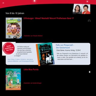 Ich finde es lustig und
spannend, wie die Geister-
tiere das Haus unheimlich
und geheimnisvoll gestalten,
um die neuen Besitzer
zu verjagen!
Sara Yilmaz, 9 Jahre, Schülerin, liest gerne
typische Mädchen- und Fantasiegeschichten
Pelle von Pimpernell –
Der Geisterhund
Claire Barker, Kosmos Verlag, 12,99 €
Pelle von Pimpernell ist ein Geisterhund. Er versucht, mit
den anderen Geistern von Sternenblick sein geliebtes Zu-
hause zu retten. Dies gestaltet sich schwierig, da ihn nie-
mand sehen und hören kann ...
Kunden-
empfehlung von
Sara Yilmaz
Von 8 bis 10 Jahren
Kate DiCamillo
dtv junior
Erfindungen - Wieso? Weshalb? Warum? Profiwissen Band 17
Dela Kienle, Ravensburger Verlag, 14,99 €
Wie stellte der Buchdruck die Welt auf den Kopf? Woran tüftelten Steinzeit-Erfinder? Wer waren Thomas Alva Edison, Leonardo
da Vinci oder Carl Benz? Diesen und vielen weiteren Fragen geht dieser Band aus der Reihe „Profiwissen“ auf den Grund. Die
Neuerscheinung aus der Reihe „Wieso? Weshalb? Warum?“ nimmt Kinder ab 8 Jahren mit auf eine spannende Reise durch die
Geschichte der größten Erfindungen. Mit vielen Experimenten und einer Seite zum Thema Nachwuchsforscher wird der Leser
dazu angeregt, selbst zu einem kreativen Tüftler zu werden.
Empfohlen von Rosalie Multani Sachwissen für Kinder, mit abwechslungsreicher Gestaltung und gelungenen Fotos und
Illustrationen hochwertig verpackt.
Little Miss Florida
Kate DiCamillo, DTV junior, 12,95 €
Das zehnjährige Mädchen Raymie hat einen großen Wunsch: Sie möchte den Talent-Wettbewerb zur „Little Miss Florida“ gewinnen
und damit ihren Vater beeindrucken, der von zu Hause weggegangen ist. Sie hofft, er würde dann wieder zurückkommen. Wenn da
nur nicht ihre Mitstreiterinnen wären, die jeweils auch wichtige Gründe haben, als Siegerinnen aus dem Wettstreit hervorzugehen. Im
Laufe der Geschichte werden aus Konkurrentinnen ganz dicke Freundinnen: die „Glorreichen Drei“.
Empfohlen von Gerda Königer Die preisgekrönte Autorin schafft es wieder einmal, mit viel Witz und skurrilem Humor tiefe
Wahrheiten über die menschliche Natur mitzuteilen. Über das Glück, die Freundschaft und den Mut, den es manchmal braucht, um
zusammenzuhalten und sich gegenseitig zu helfen. Eine wunderschöne Geschichte über Freundschaft für Mädchen ab 9 Jahren,
aber auch für Erwachsene lesenswert.
Gerda Königer
Rosalie Multani
28
 