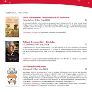 Geschichte / Philosophie
Erlöste und Verdammte – Eine Geschichte der Reformation
Thomas Kaufmann, C.H.Beck Verlag, 26,95 €
Die Reformation hat die Welt so tiefgreifend verwandelt wie kein anderes Ereignis seit dem Ende der Antike. Souverän und auf
dem Stand neuester Forschung erzählt der Autor die Geschichte dieser religiösen Revolution. Die Geschehnisse lösten zugleich
auch größere politische Verwicklungen aus. Der erbitterte Kampf um himmlische Erlösung und irdische Macht ließ ganz Europa
erbeben und wirkt bis heute nach.
Empfohlen von Silvia Heidt Ein hervorragendes und fesselnd geschriebenes Buch.
Wohin die Erinnerung führt – Mein Leben
Saul Friedländer, C.H. Beck Verlag, 26,95 €
Saul Friedländer ist noch ein Kind, als der 2. Weltkrieg zu Ende geht. Einfühlsam und mit einer wunderschönen Sprache erzählt
der große Historiker von seinem Leben nach dem Krieg. Die Suche nach der eigenen Identität führt ihn unter anderem auch nach
Israel, wo die Gründung eines jüdischen Staates forciert wird. Er will dafür kämpfen und fälscht das Geburtsdatum in seinem
Pass.
Empfohlen von Silvia Heidt Sehr einfühlsam geschriebene Memoiren eines Menschen, der versteht, uns seinen Schmerz
wirklich fühlbar dazustellen und mitzunehmen in seine Gefühlswelt.
Das Café der Existenzialisten
Sarah Bakewell, C.H.Beck Verlag, 24,95 €
Sarah Bakewell versteht es, sich philosophischen Themen mit Leichtigkeit und Spannung zu nähern. Nicht die Ideen allein, auch
die Lebensläufe der Existentialisten stehen im Vordergrund. Die Autorin erzählt, wie alle sich gegen Heidegger wandten, Sartre und
Camus sich nicht ausstehen konnten und Maurice Merleau-Ponty als „zu bourgeois“ angesehen wurde. Wie bereits in ihrem ersten
Bucherfolg „Montaigne“ widmet sich Bakewell philosophischen Themen, die sich mit dem Leben selbst befassen: Wie ist Freiheit und
Authentizität möglich, macht das Leben einen Sinn? Dabei verliert sie nie das Wesentliche aus den Augen, nämlich verständlich zu
machen, wie der Existentialismus nach dem zweiten Weltkrieg den Lebensnerv einer jungen Generation traf.
Empfohlen von Isabelle Vincent Obgleich es ein Sachbuch ist, wird man wie bei einem gutgeschriebenen Roman wehmütig,
wenn die letzte Seite gelesen ist. Für alle politisch und philosphisch Interessierten ein Gewinn.
35
 