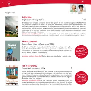 Regionales
Bühlerhöhe
Brigitte Glaser, List Verlag, 20,00 €
Brigitte Glaser kennt sich aus im Schwarzwald, denn hier ist sie geboren. Mit ihrem neuen Roman begibt sie sich auf das Parkett
der „hohen Politik“ und entführt uns stilecht in die 1950er Jahre. Im Nobelhotel „Bühlerhöhe“ laufen die Vorbereitungen für den
Besuch Konrad Adenauers, der sich beim Wandern von den Regierungsgeschäften entspannen will. Nicht nur seine „Wiedergut-
machungsgesetze“ sind heiß umstritten. Wen wundert es also, dass Gerüchte um ein geplantes Attentat selbst den israelischen
Geheimdienst auf den Plan rufen? In gewohnter Manier lässt Brigitte Glaser Politiker, Geheimdienst, Hotelbedienstete und die
Gäste der Nobelherberge die Fäden ziehen.
Empfohlen von Ingrid Steiner-Graf Vor vielen Jahren durfte ich für ein Jahr Teil des Hotelteams auf der Bühlerhöhe sein. Welche
Freude, dem Hotel in diesem gelungenen Roman wieder zu begegnen und einen Teil seiner Geschichte hier nachempfinden zu können!
Tod in der Ortenau
Sanne Aswald, Emons Verlag, 10,90 €
Clarissa, erfolgreiche Sachbuchautorin, und Ellen, Kräuterfrau und Gartenliebhaberin, wollen in der
Ortenau in einen neuen Lebensabschnitt starten. Doch gleich in den ersten Tagen bringt eine Frauen-
leiche im Maisfeld alles durcheinander, und Clarissas Ermittlergeist erwacht. Beherzt macht sie sich
gemeinsam mit Ellen auf die Suche nach dem Täter und stößt dabei auf allerlei dörfliche Abgründe.
Nicht immer ist alles Gold, was glänzt!
Empfohlen von Sieglinde Ritter Wer in der Ortenau lebt, wird ganz sicher einige Orte und Land-
schaften wiedererkennen. Ein Kriminalroman, der unsere Heimat ins Visier nimmt und die dörfliche
Gemeinschaft zum Wanken bringt. Machen Sie sich mit der Ermittlerin auf die Suche nach dem Täter!
Signieraktion:
10.12.2016
11 – 13 Uhr mit
Sanne Aswald
Mensch, Nordwest
Susanne Wagner-Köppel und Pascal Cames, 18,00 €
Der Offenburger Stadtteil Nordwest und das MehrLIN-Projekt stehen für positive Veränderung. Gera-
de die Menschen des Stadtteils haben diese Veränderungen bewirkt und dürfen nun davon in erster
Linie profitieren. Die Hintergründe und Geschichten hinter dieser Erfolgsgeschichte sind in dem neu-
en Band „Mensch, Nordwest!“ zusammengetragen.
Empfohlen von Ingrid Steiner-Graf Tauchen Sie ein: mitten in den Stadtteil – mitten ins Leben.
Signieraktion:
03.12.2016
11 – 13 Uhr mit dem
Autorenteam
Sieglinde RitterIngrid Steiner-Graf
6
 