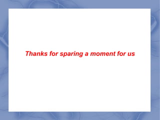 Thanks for sparing a moment for us 
