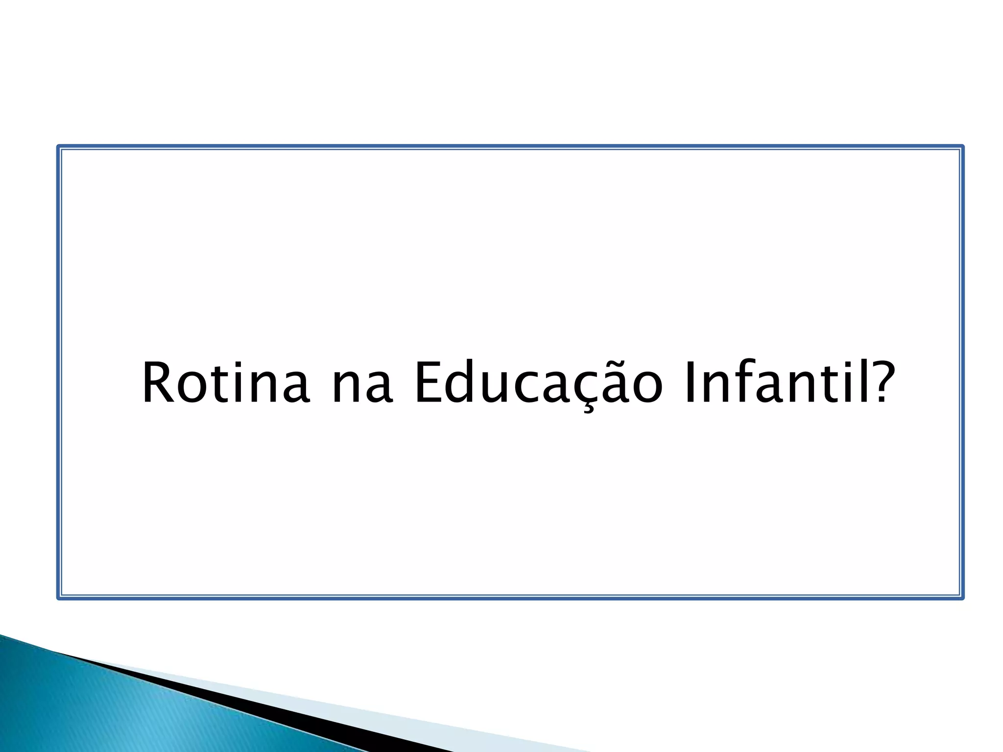 Rotina na Educação Infantil?