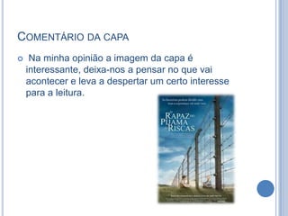 COMENTÁRIO DA CAPA


Na minha opinião a imagem da capa é
interessante, deixa-nos a pensar no que vai
acontecer e leva a despertar um certo interesse
para a leitura.

 