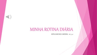 MINHA ROTINA DIÁRIA
SOFIA SANCHEZ CARDONA #17 5-2
 