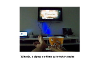 23h: nós, a pipoca e o filme para fechar a noite