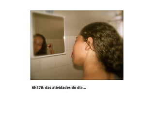 6h370: das atividades do dia...