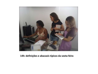 14h: definições e abacaxis típicos da sexta-feira