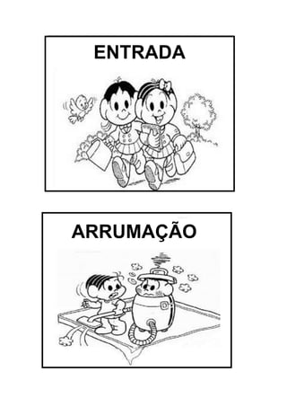 ENTRADA

ARRUMAÇÃO

 
