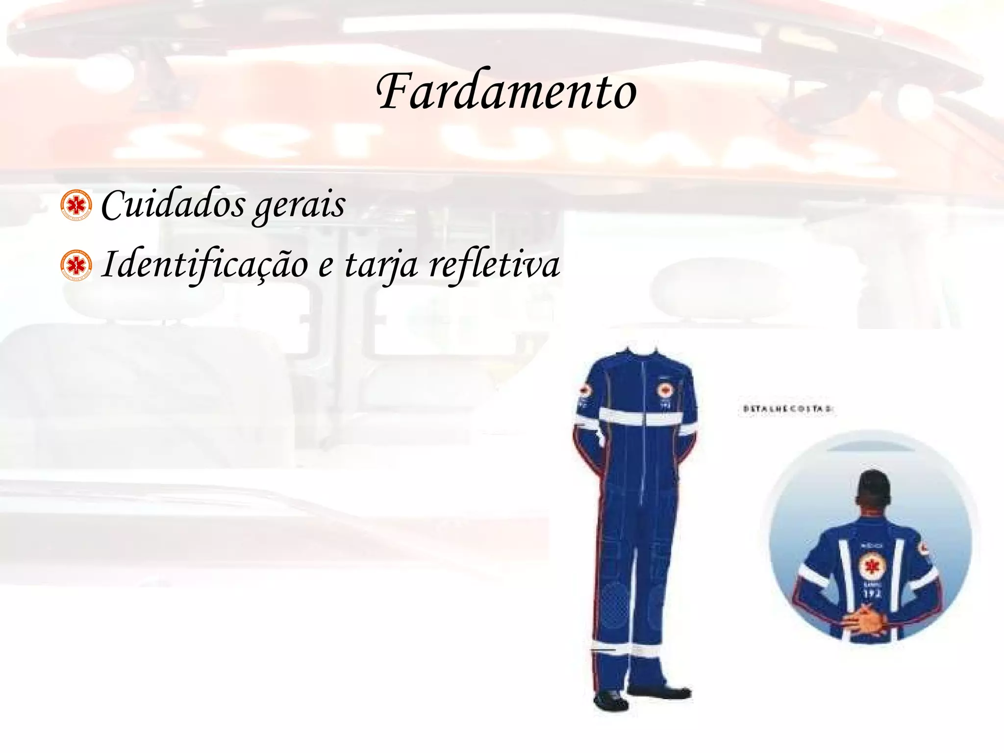 Fardamento Cuidados gerais Identificação e tarja refletiva 