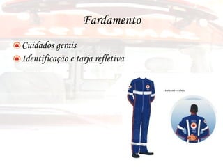 Fardamento Cuidados gerais Identificação e tarja refletiva 