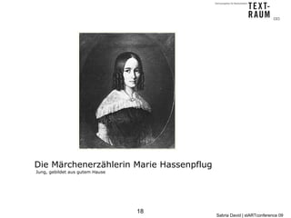 Die Märchenerzählerin Marie Hassenpflug
Jung, gebildet aus gutem Hause




                                 18
           ...
