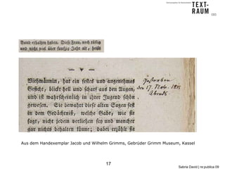 Aus dem Handexemplar Jacob und Wilhelm Grimms, Gebrüder Grimm Museum, Kassel




                                     17
 ...