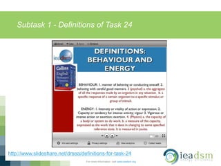 Subtask 1 - Definitions of Task 24
For more information, visit www.ieadsm.org
http://www.slideshare.net/drsea/definitions-for-task-24
 