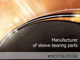 Manufacturer
of sleeve bearing parts
 