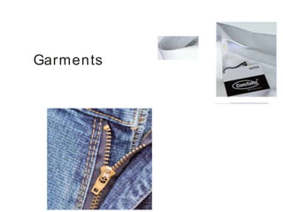 Garments
 