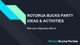 ROTORUA BUCKS PARTY
IDEAS & ACTIVITIES
Plan your stag party with us
 
