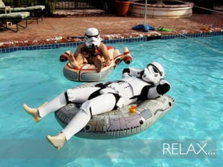 RELAX...
 