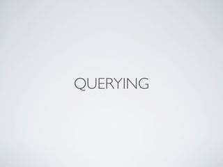 QUERYING
 