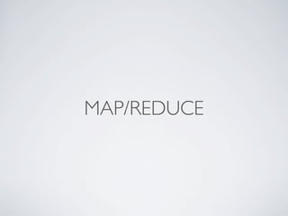 MAP/REDUCE
 