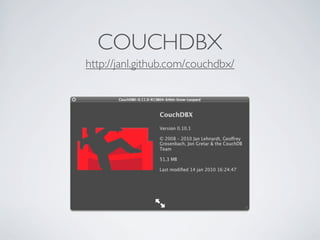 COUCHDBX
http://janl.github.com/couchdbx/
 