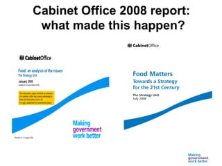33
Cabinet Office 2008 report:
what made this happen?
 