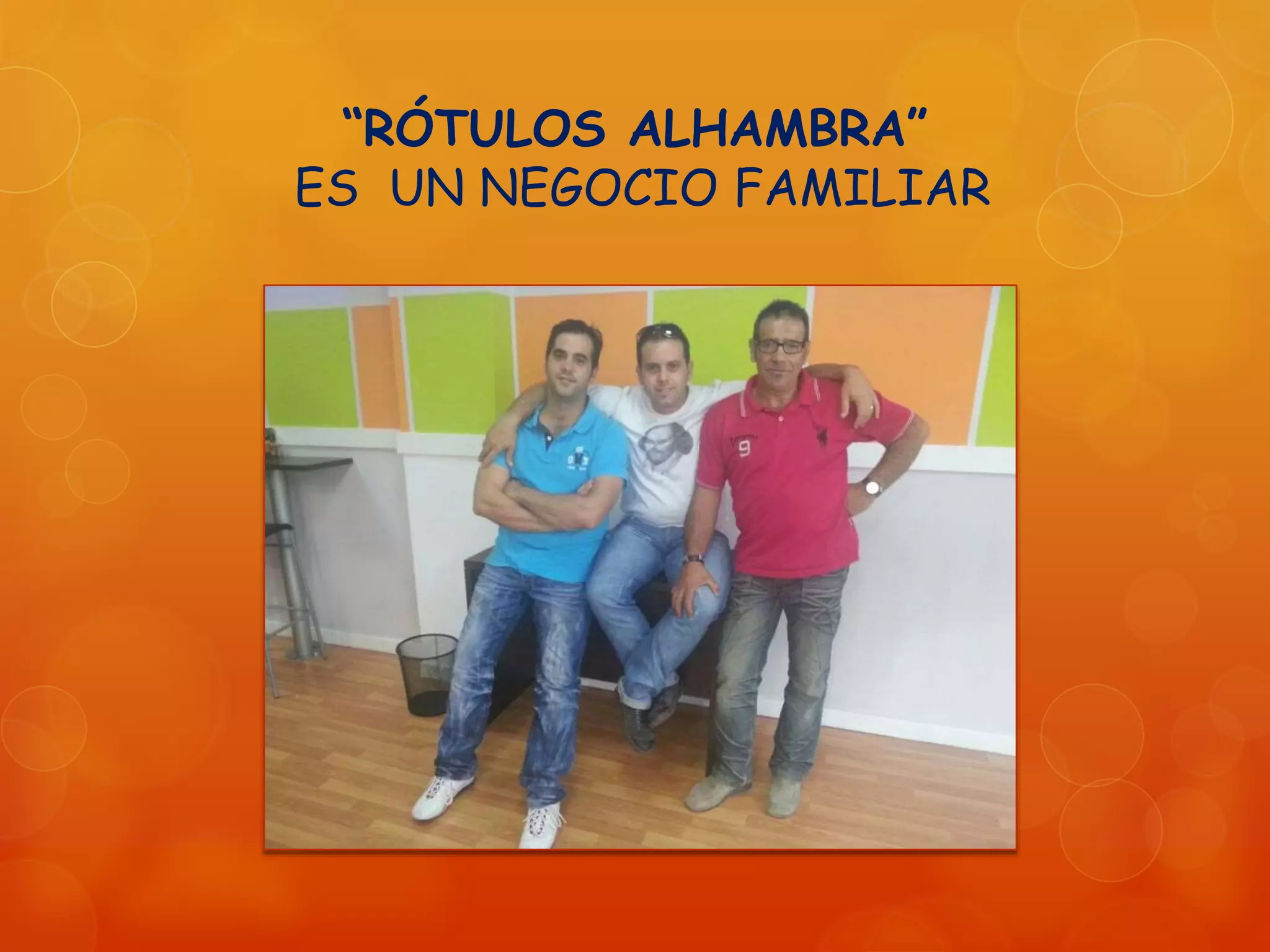 “RÓTULOS ALHAMBRA”
ES UN NEGOCIO FAMILIAR