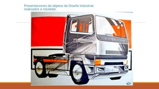 Presentaciones de objetos de Diseño Industrial
realizados a rotulador.
 
