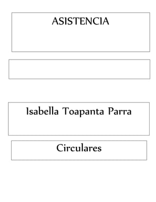 Isabella Toapanta Parra
ASISTENCIA
Circulares
 