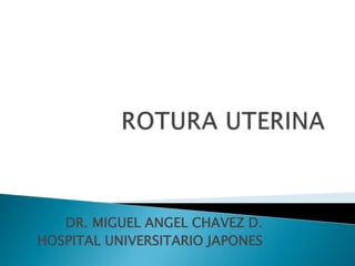 DR. MIGUEL ANGEL CHAVEZ D.
HOSPITAL UNIVERSITARIO JAPONES
 
