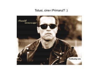 Totusi, cine-i Primarul? :)
 