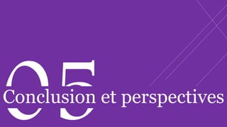 Conclusion et perspectives
 