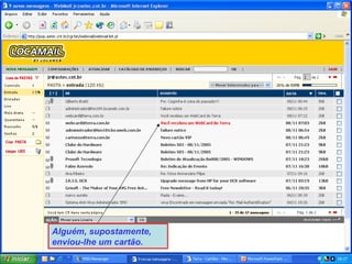 Alguém, supostamente, enviou-lhe um cartão. 