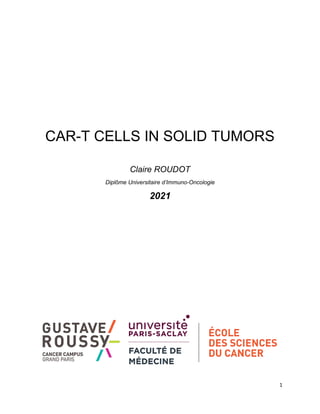 1
CAR-T CELLS IN SOLID TUMORS
Claire ROUDOT
Diplôme Universitaire d’Immuno-Oncologie
2021
 