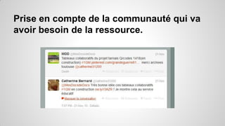 Prise en compte de la communauté qui va
avoir besoin de la ressource.

 