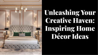 Unleashing Your
Creative Haven:
Inspiring Home
Décor Ideas
Unleashing Your
Creative Haven:
Inspiring Home
Décor Ideas
 